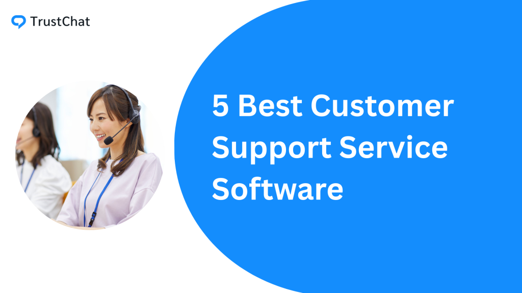 5 Best Customer Support Service Software