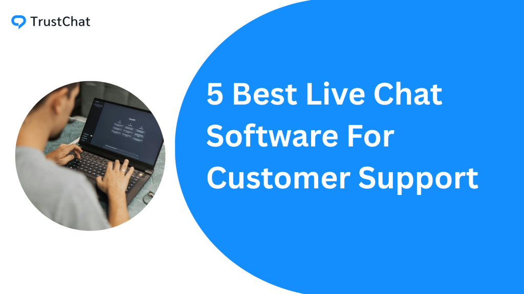 5 Best Live Chat Software For Customer Support