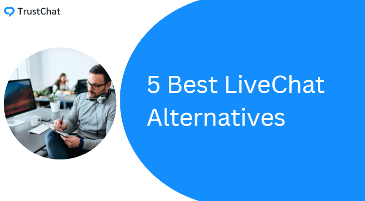 Best LiveChat alternatives for your business