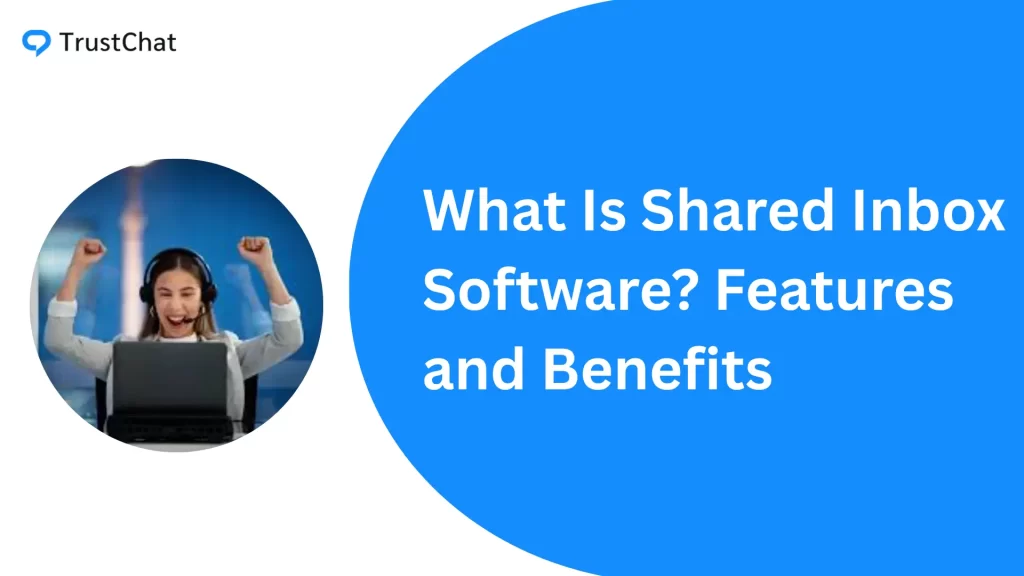 What Is Shared Inbox Software Features and Benefits
